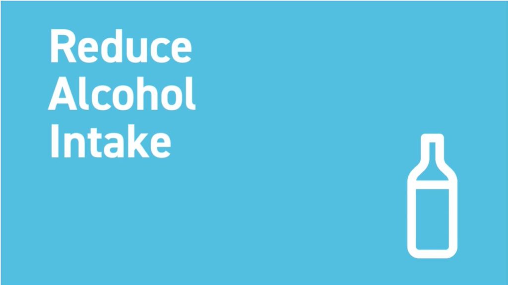 Reduce your alcohol intake 